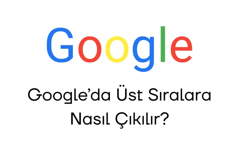 google-ust-siralara-nasil-cikilir